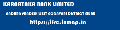 KARNATAKA BANK LIMITED  ANDHRA PRADESH WEST GODAVARI DISTRICT ELURU   ifsc code